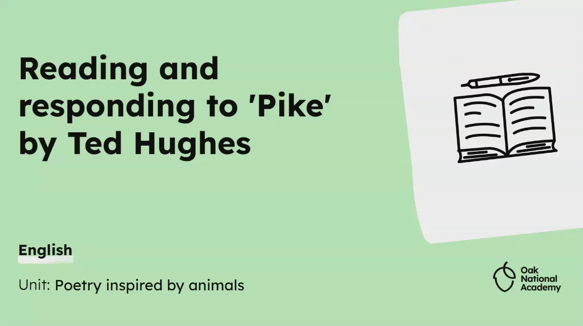 Reading and responding to 'Pike' by Ted Hughes