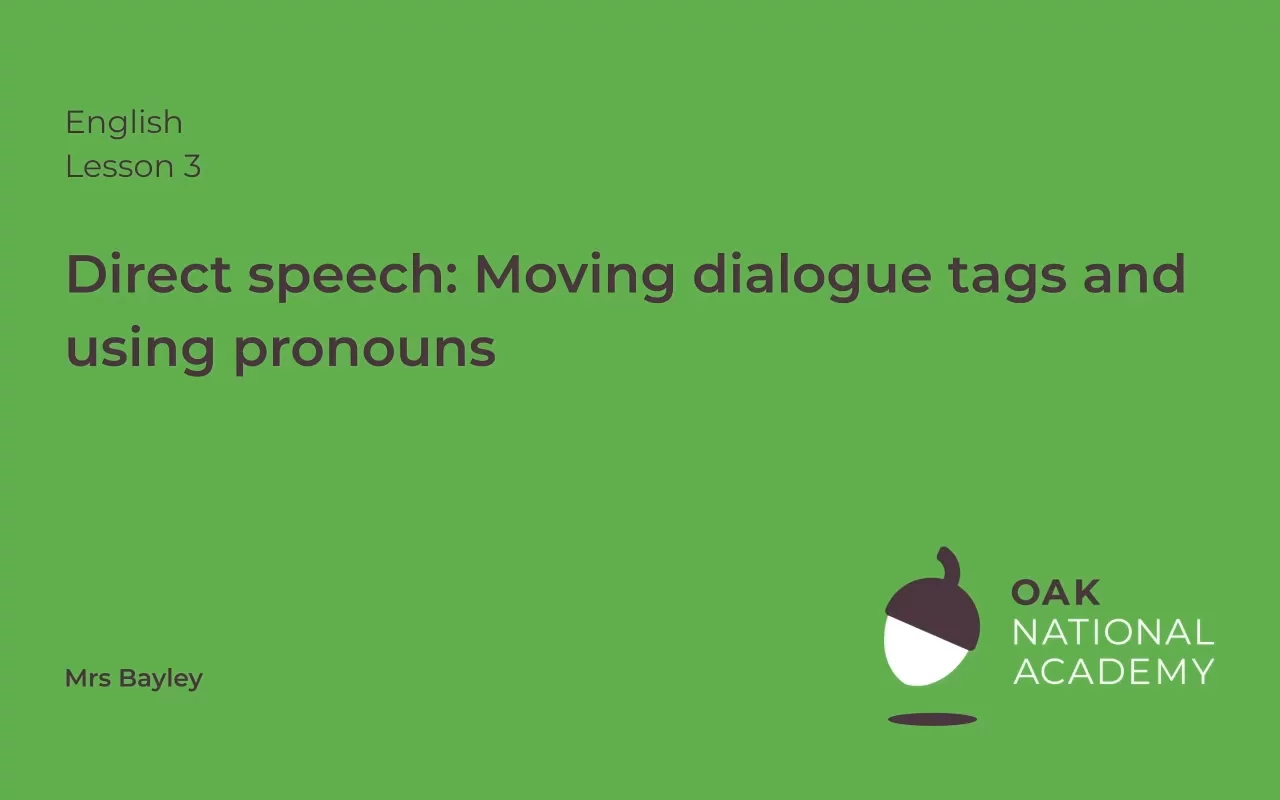Direct speech: Moving dialogue tags and using pronouns