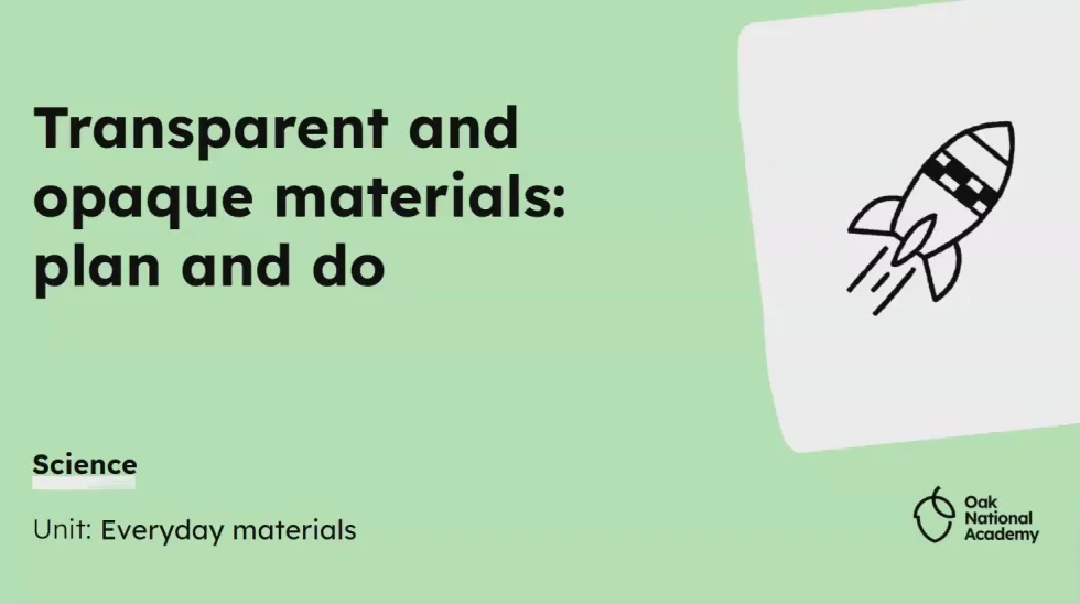 Transparent and opaque materials: plan and do