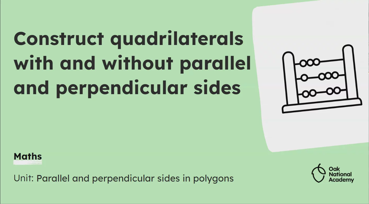 Construct quadrilaterals with and without parallel and perpendicular sides