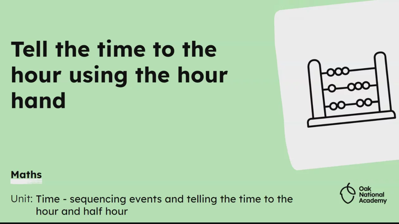 Tell the time to the hour using the hour hand