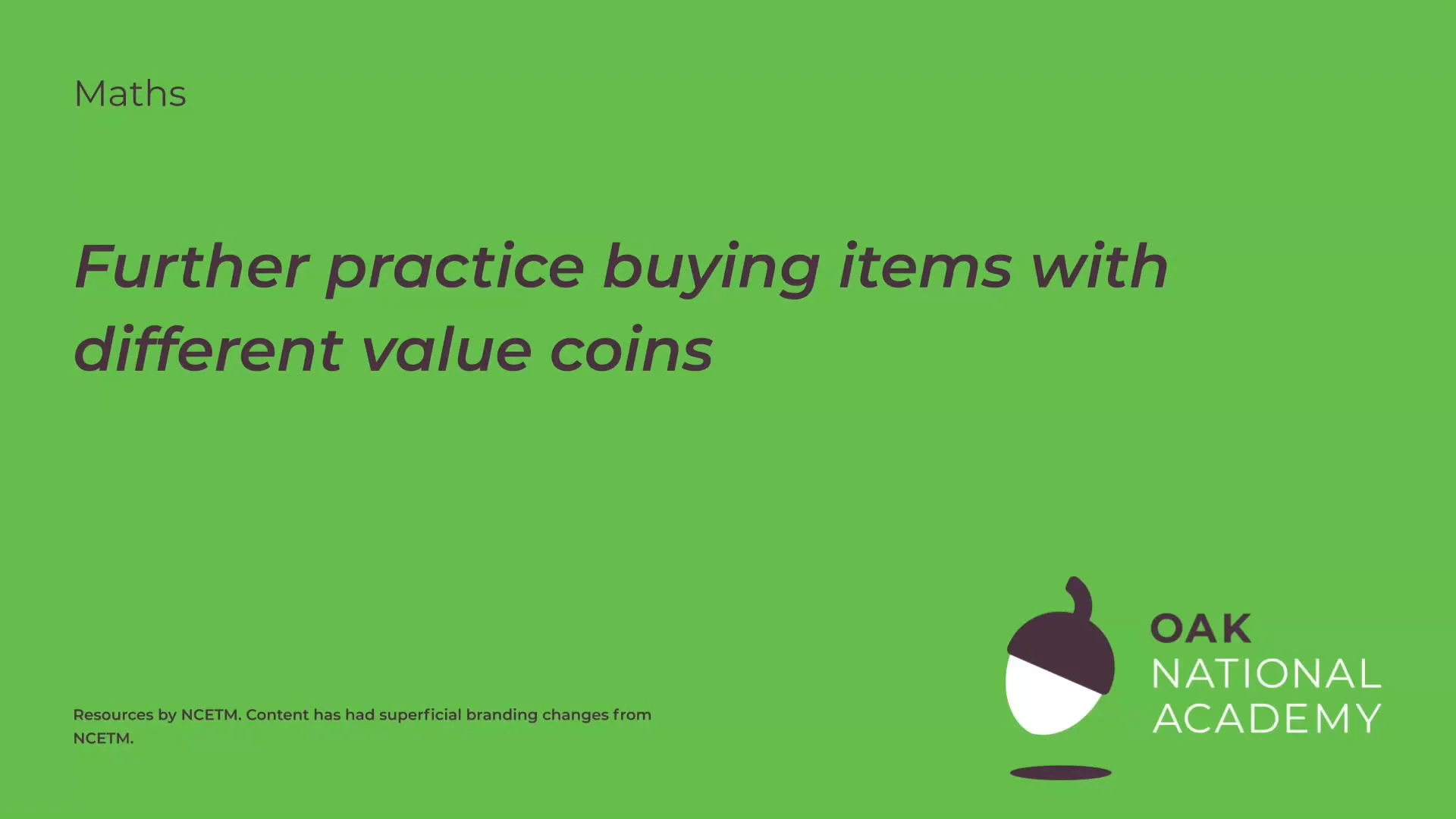 Further practice buying items with different value coins