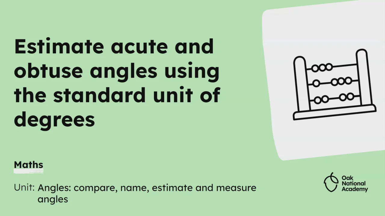 Estimate acute and obtuse angles using the standard unit of degrees