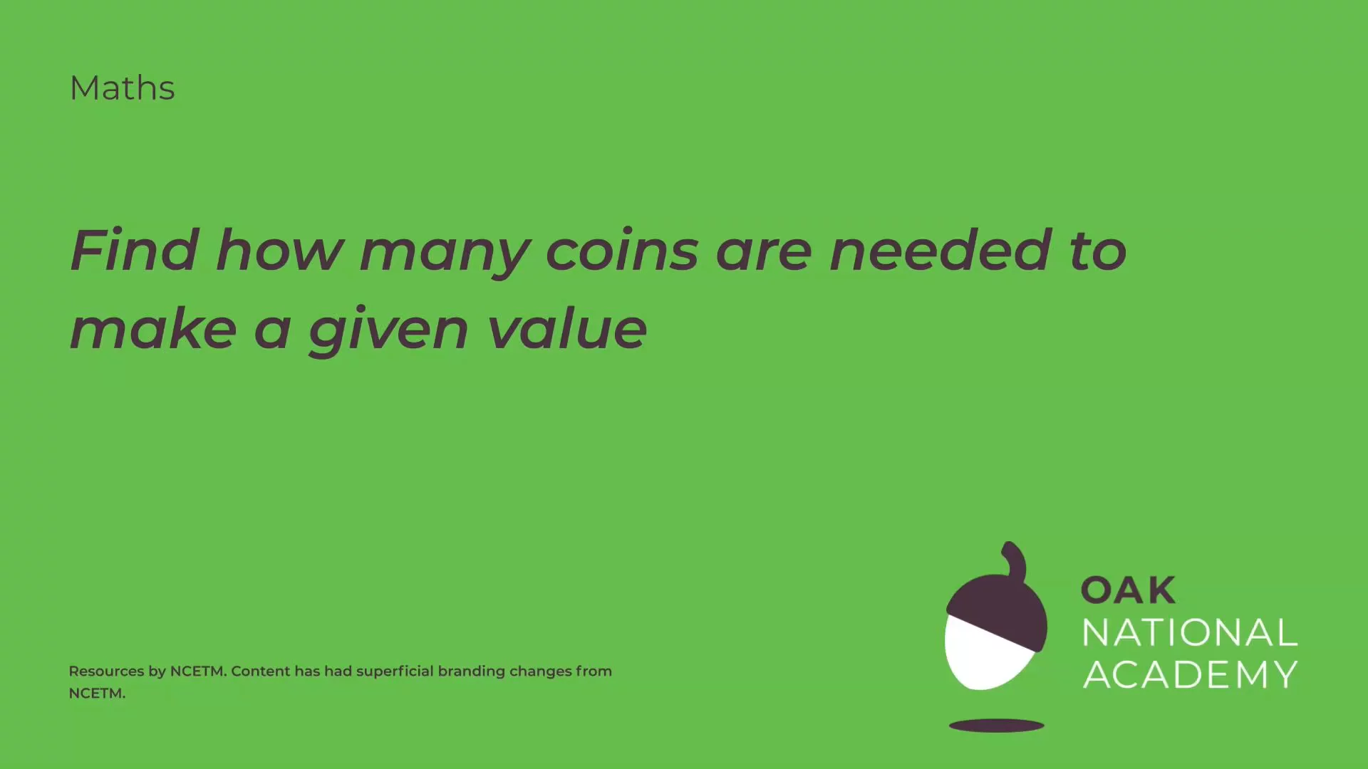 Find how many coins are needed to make a given value