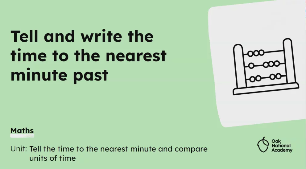 Tell and write the time to the nearest minute past