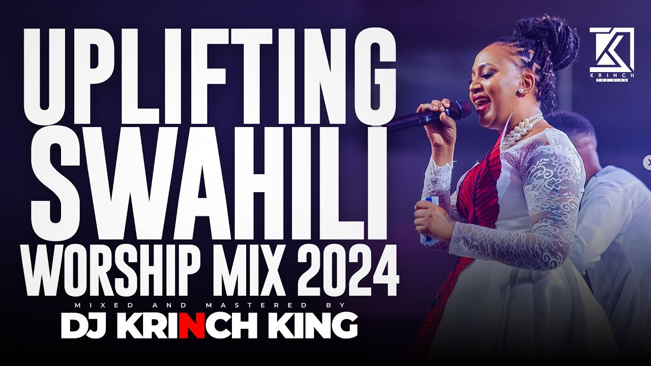 BEST SWAHILI WORSHIP MIX OF ALL TIME | NONSTOP SWAHILI WORSHIP GOSPEL MIX | DJ KRINCH KING