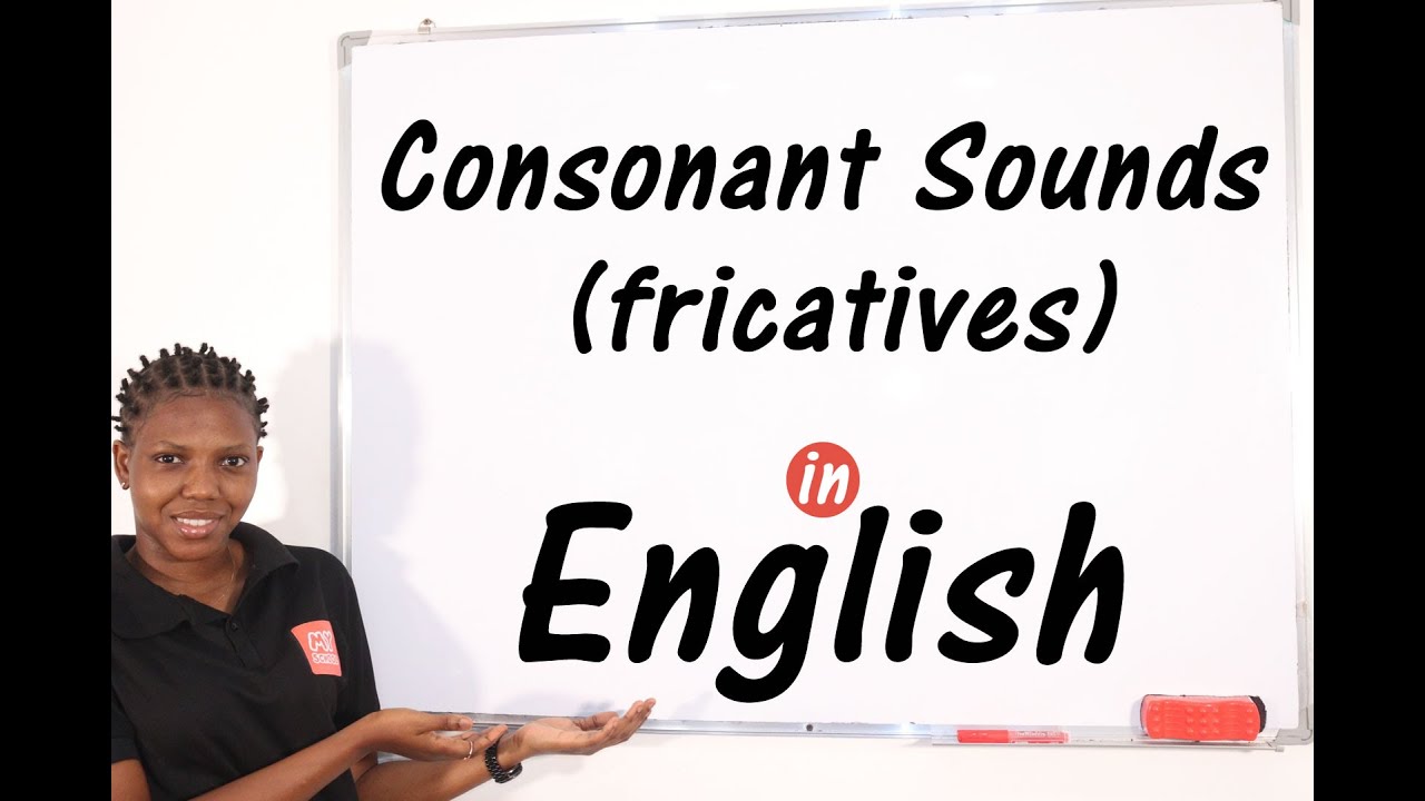 Consonant Sounds (Fricatives) - A Click Away to Understanding The 9 Fricative Sounds