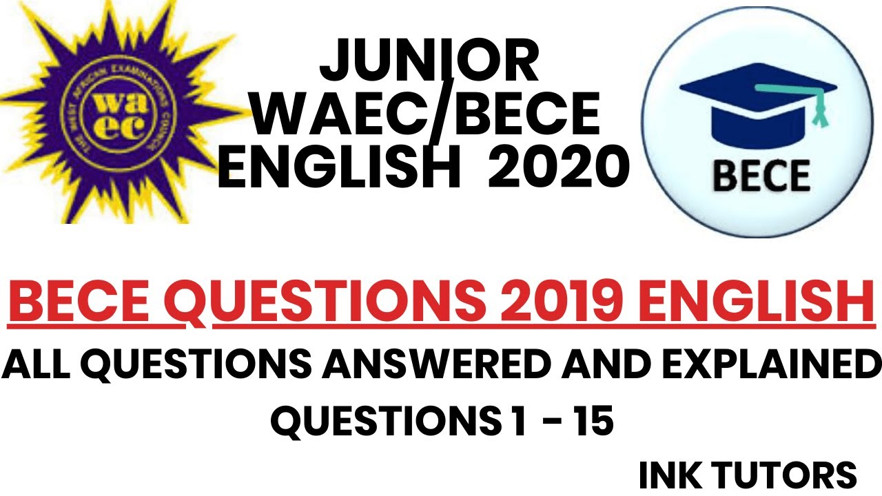 BECE 2020.BECE ENGLISH PAST QUESTIONS. Junior waec past questions on english 2019. Bece english 1-15