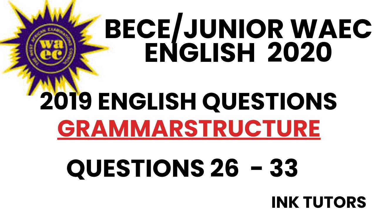 BECE 2020.BECE ENGLISH PAST QUESTIONS. Junior waec past questions on english 2019.Bece english 26-33
