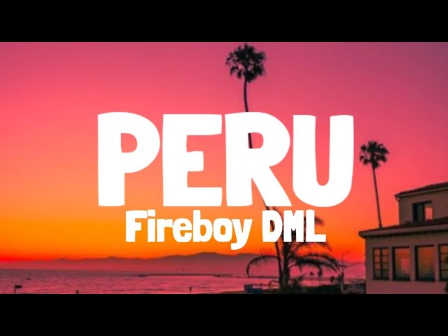 Fireboy DML - Peru (Lyrics)