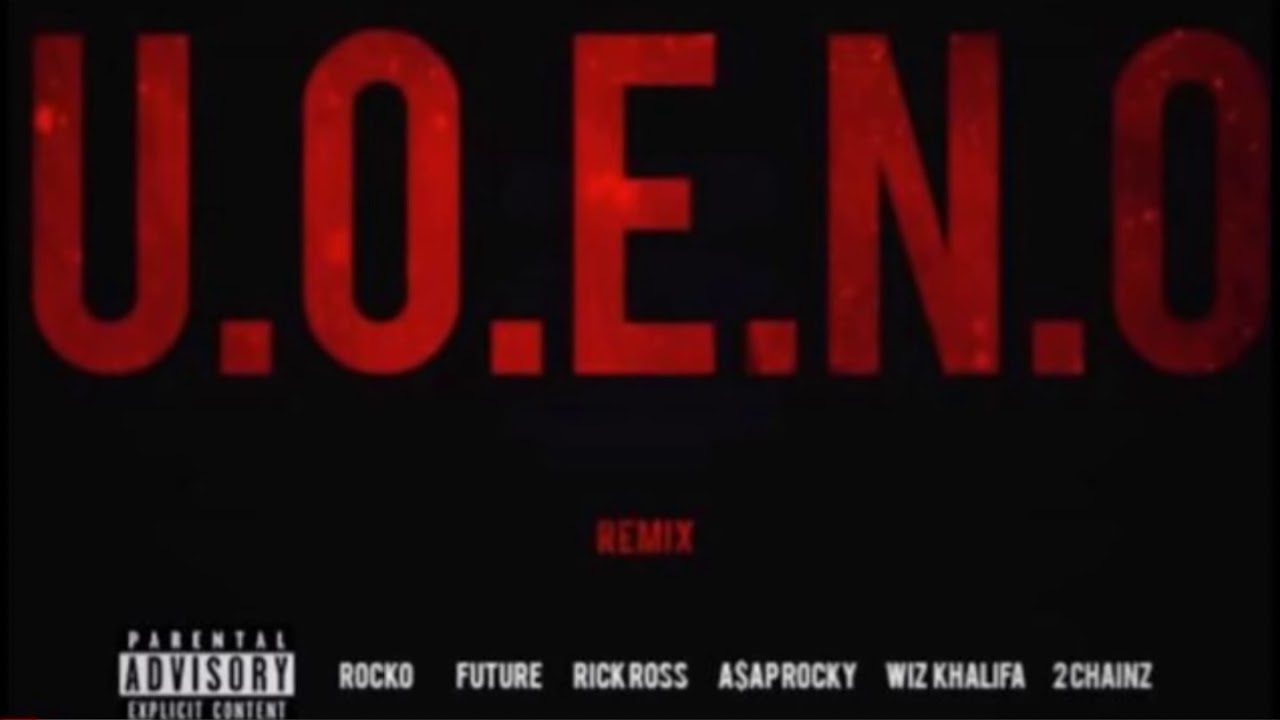 U.O.E.N.O. - Future, Kendrick Lamar, Wiz Khalifa, A$AP Rocky, Rick Ross, 2 Chainz, Rocko