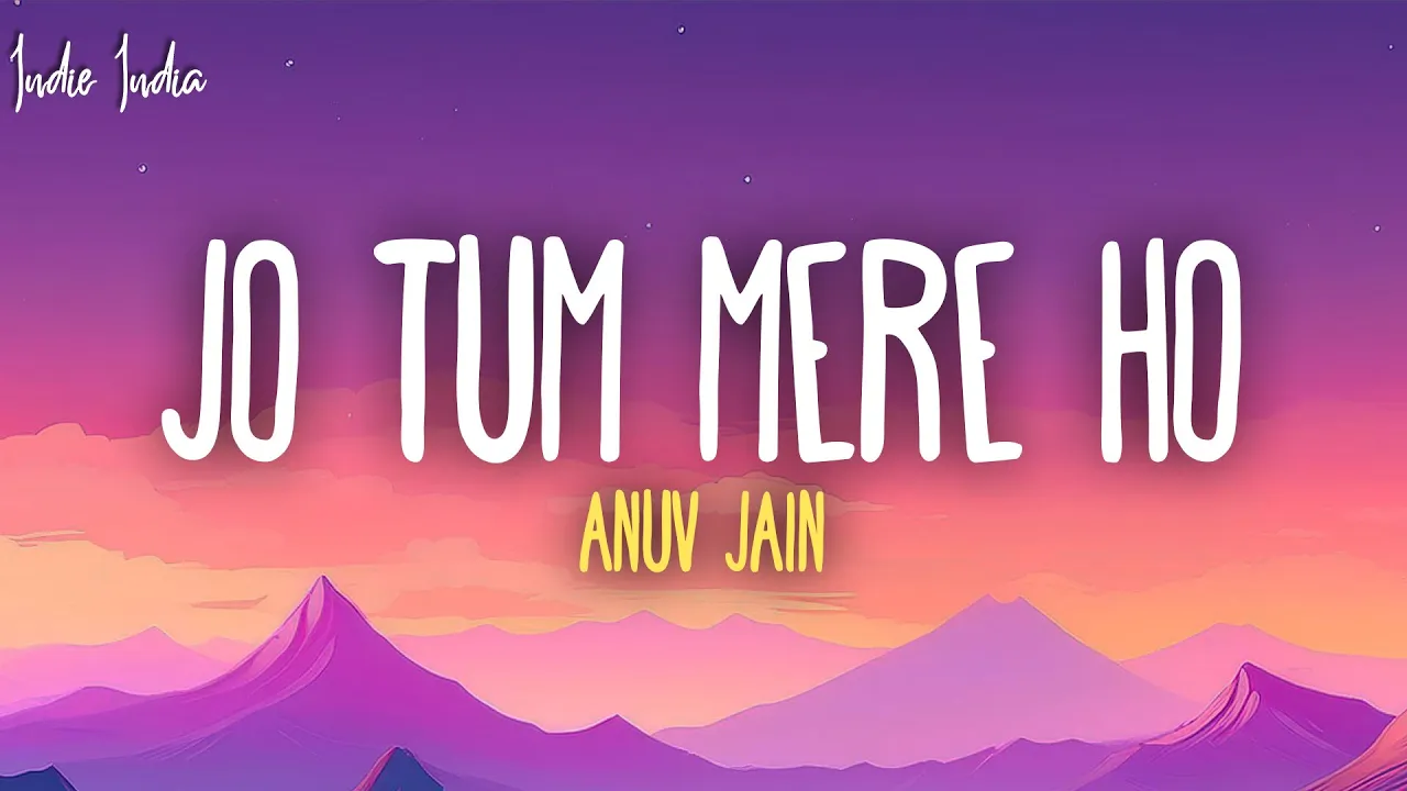 Anuv Jain - JO TUM MERE HO (Lyrics)
