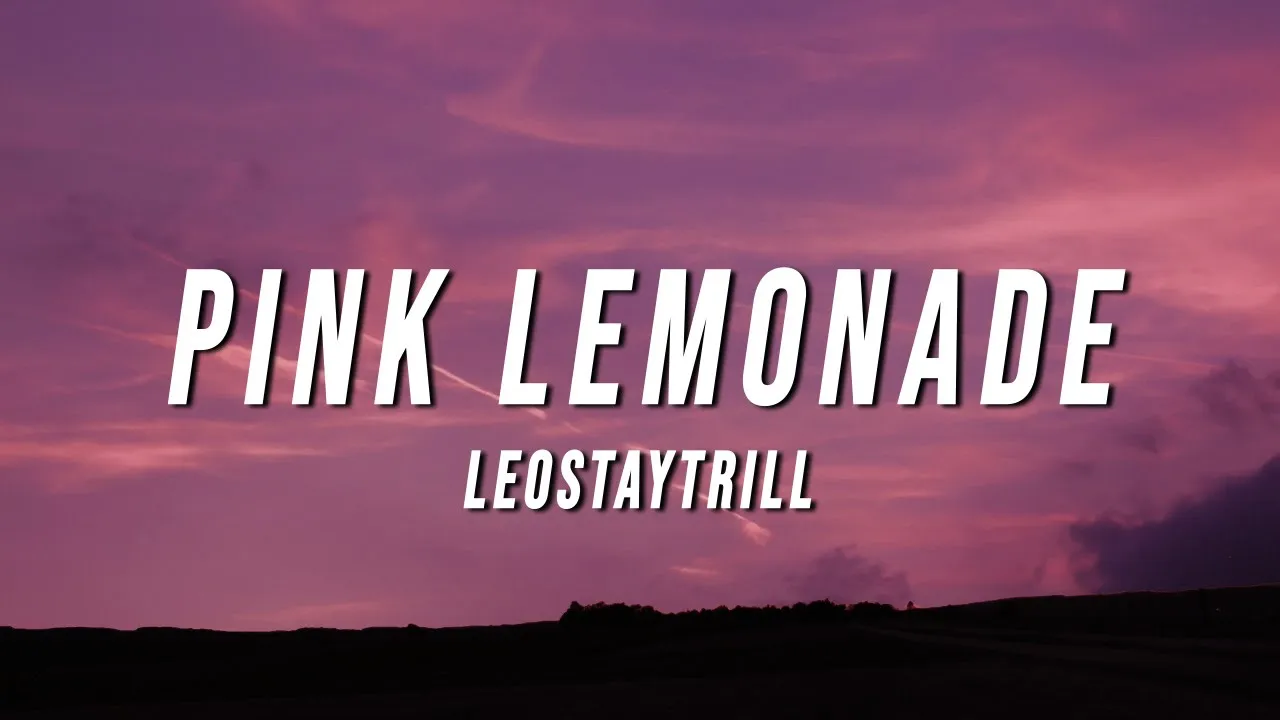 LeoStayTrill - Pink Lemonade (Lyrics)