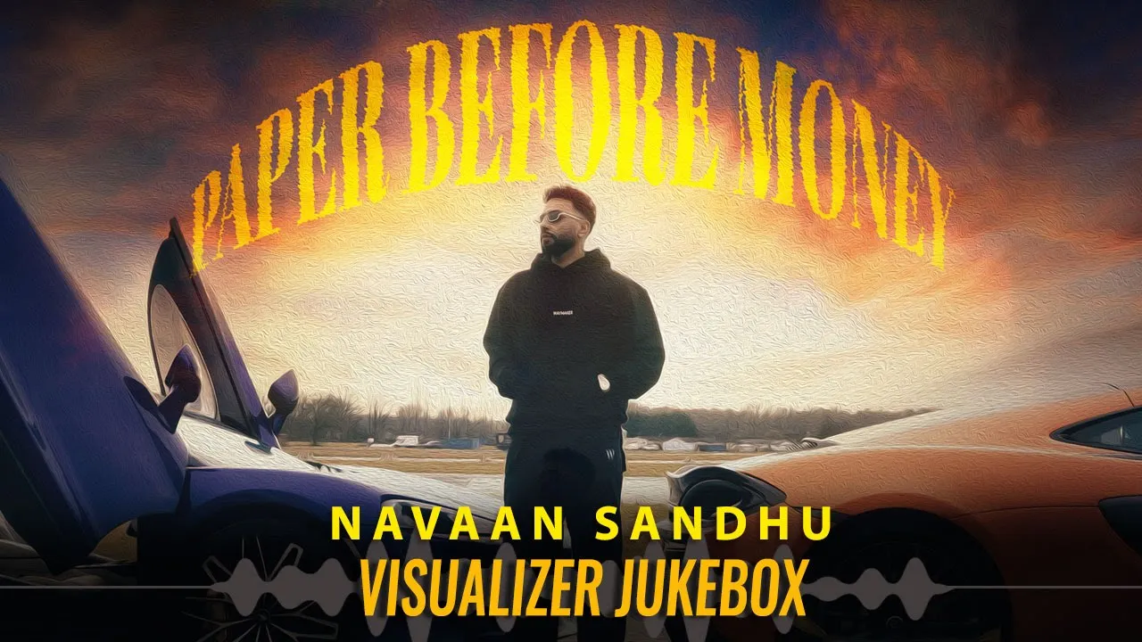 Paper Before Money | Navaan Sandhu| Visualizer Jukebox |New Punjabi Songs 2024 | Latest Punjabi Song