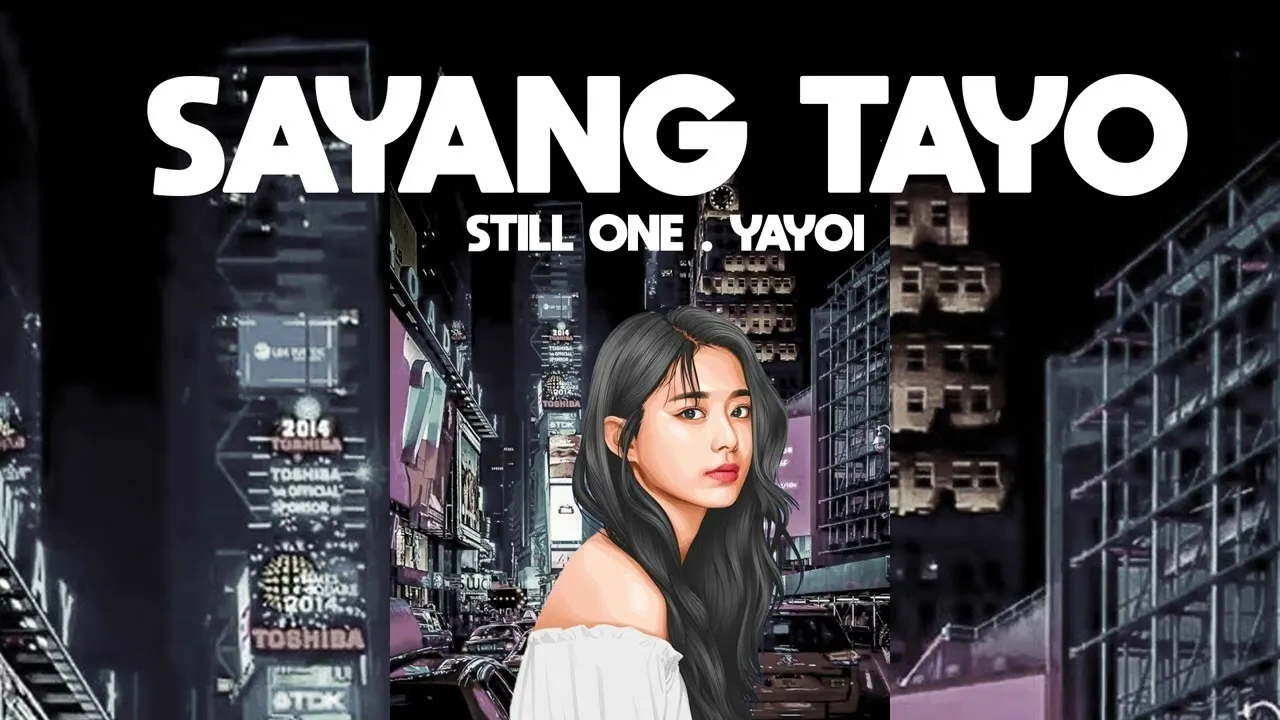 SAYANG TAYO - STILL ONE , YAYOI (BROKEN HEARTED SONG)