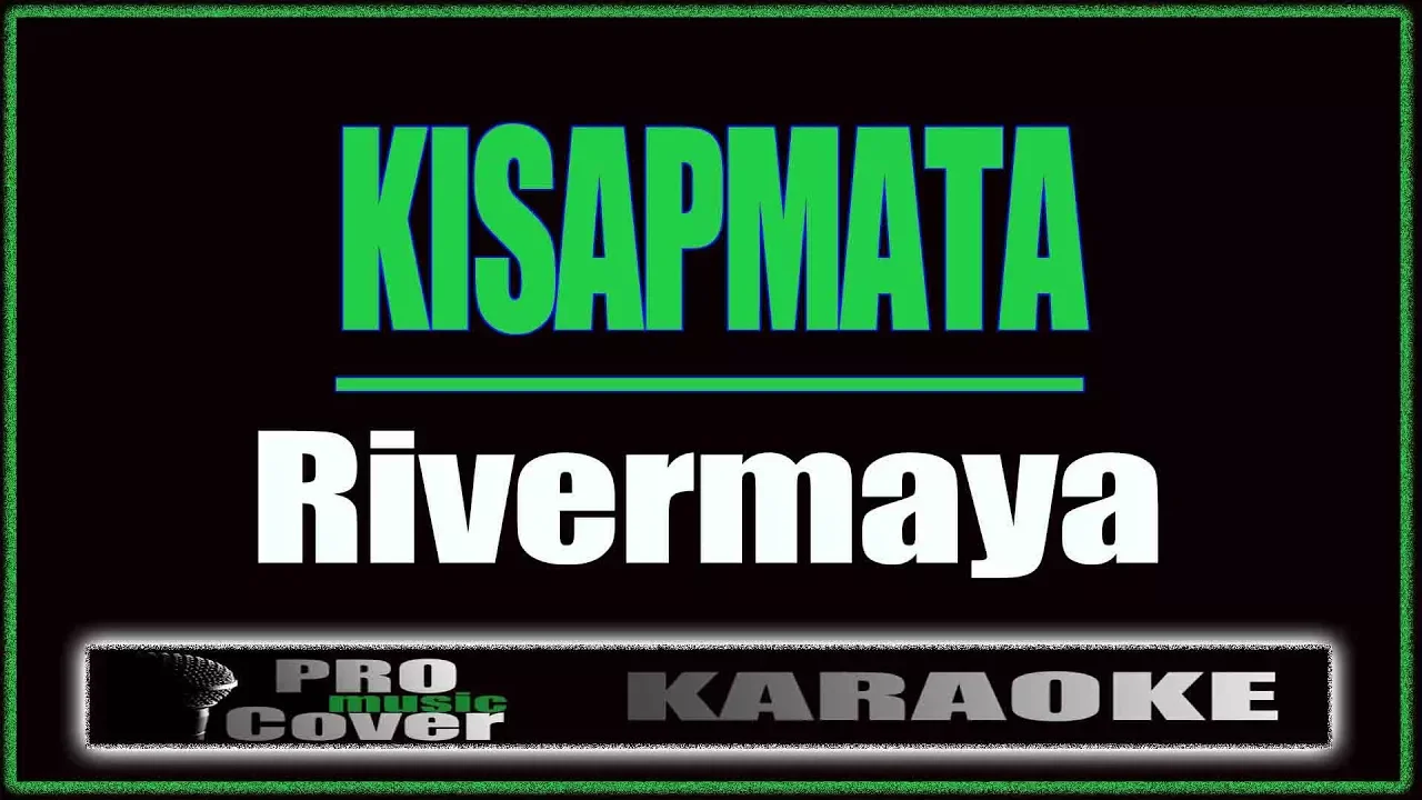 Kisapmata - RIVERMAYA (KARAOKE)