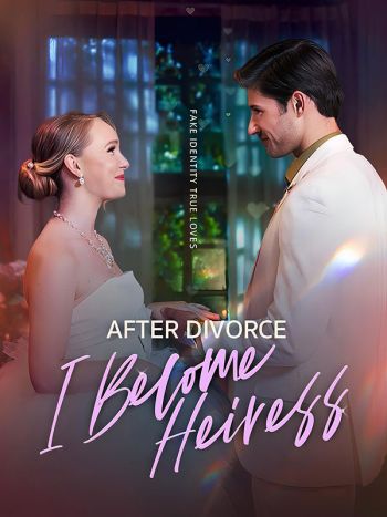 After Divorce: I Become Heiress