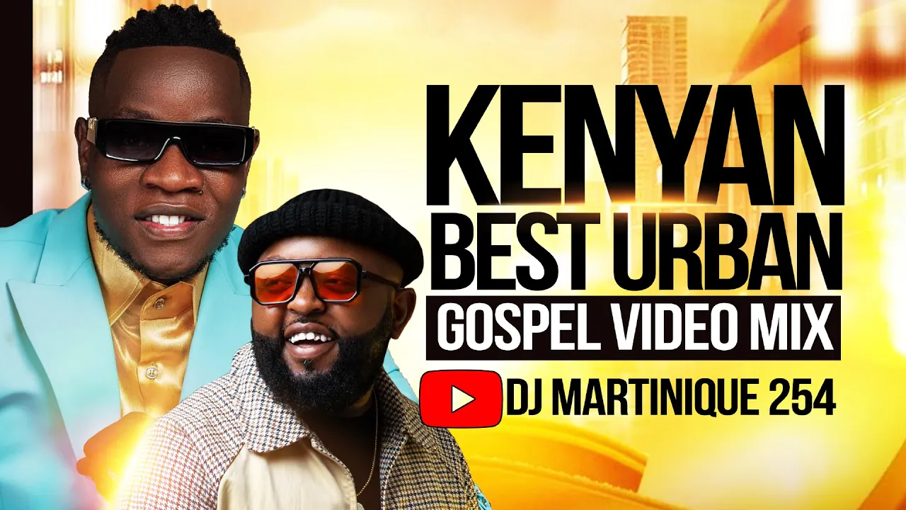 2025 KENYAN BEST URBAN GOSPEL MIX | DJ MARTINIQUE 254 | GUARDIAN ANGEL, KANJI MBUGUA, MOJI SHORTBABA