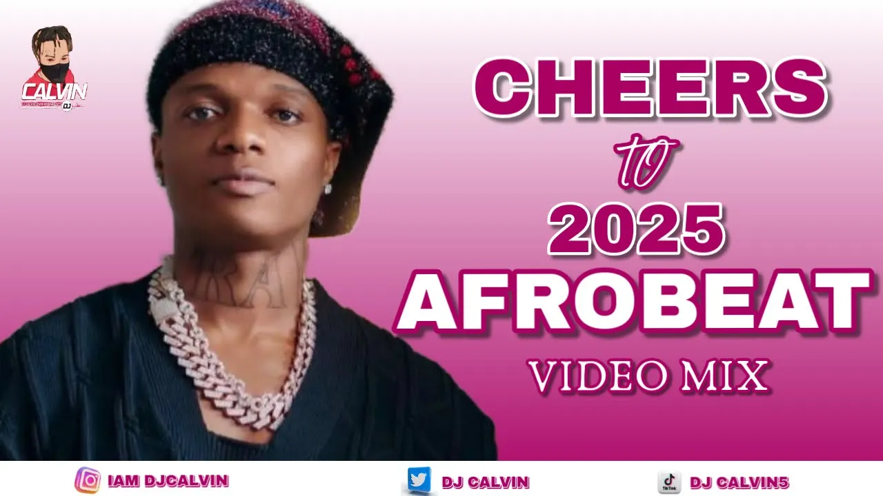 BEST OF AFROBEAT MIX 2025| CHEERS TO 2025 AFROBEAT VIDEO MIX | AFROBEAT 2025 | FIDO | WIZKID | ASAKE