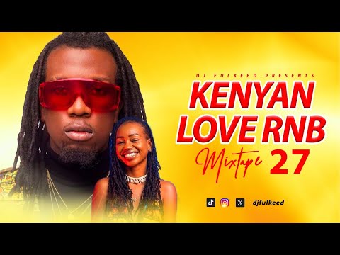 💚🧡❤️BEST OF KENYAN LOVE RNB VIDEO MIX- Ft NJERAE BIEN BENSOUL NVIIRI | DJ FULKEED| TORPEDO 27 #sioni