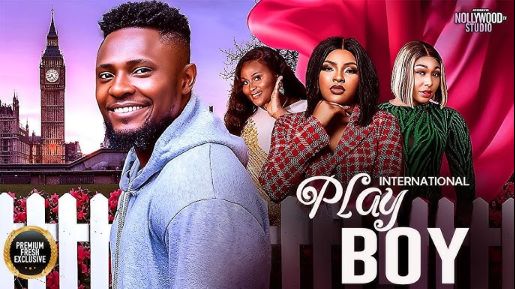 INTERNATIONAL PLAY BOY ; BEST 2025 LOVE AND ROMANCE MOVIE (MAURICE SAM, PEARL WATS, UCHE MONTANA)