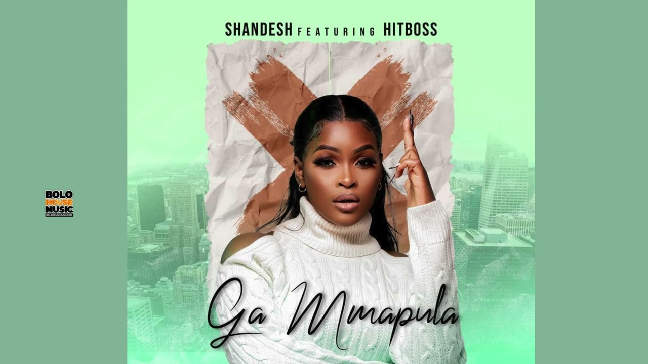 Ga Mmapula - Shandesh Ft Hitboss (Original)