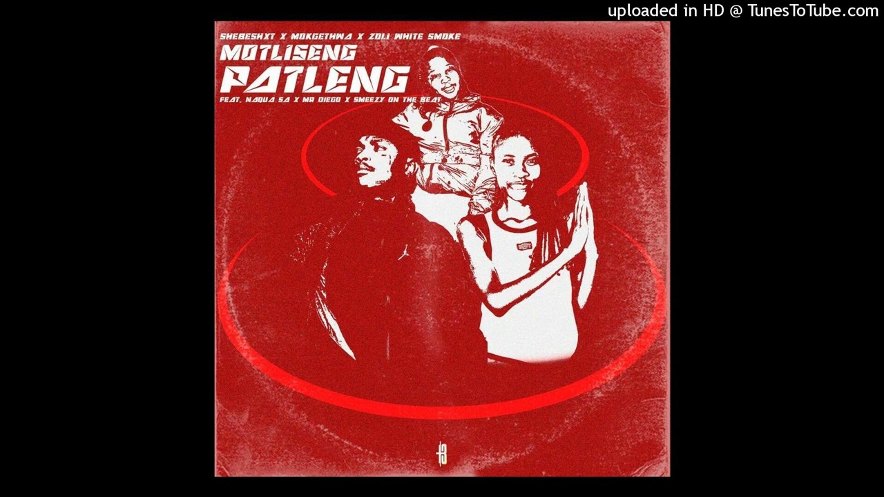 Motliseng Patleng (Shebeshxt, Mokgethwa, Zoli White Smoke, Naqua Pro, Mr Diego & SmeezyOn The Beat