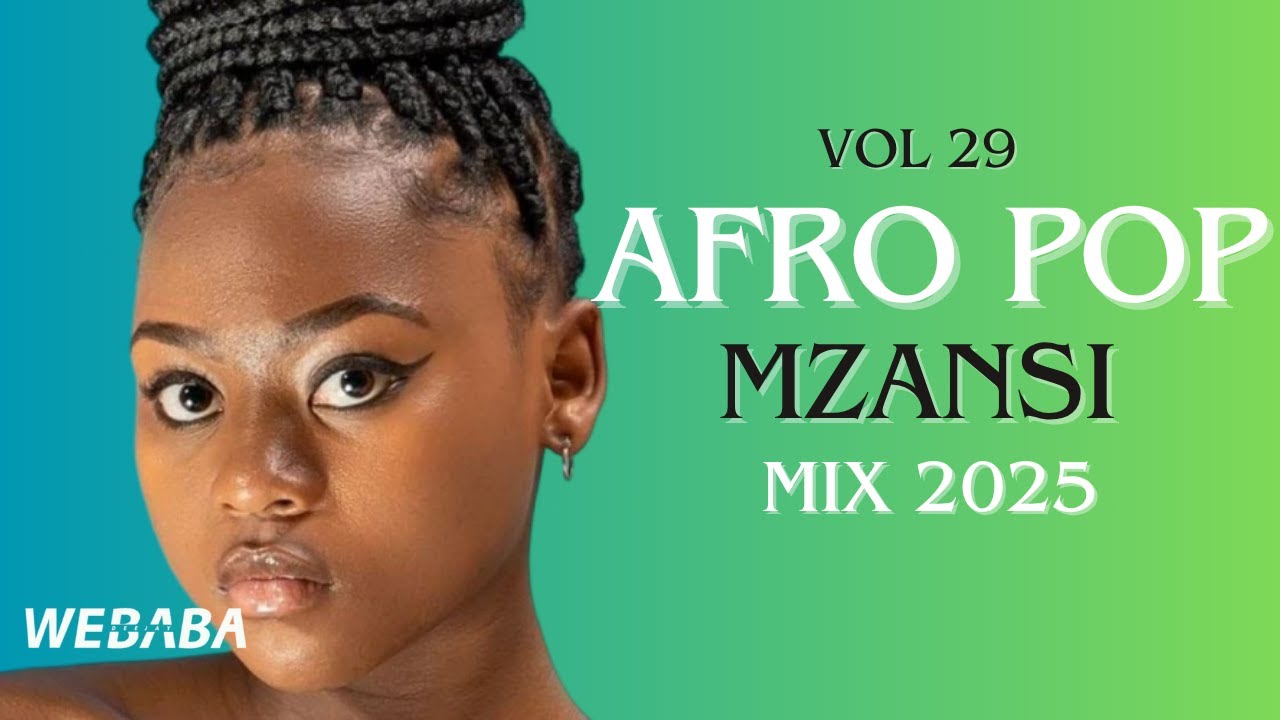 AfroPop Mzansi Mix 2025 Vol 29 | Dj Webaba