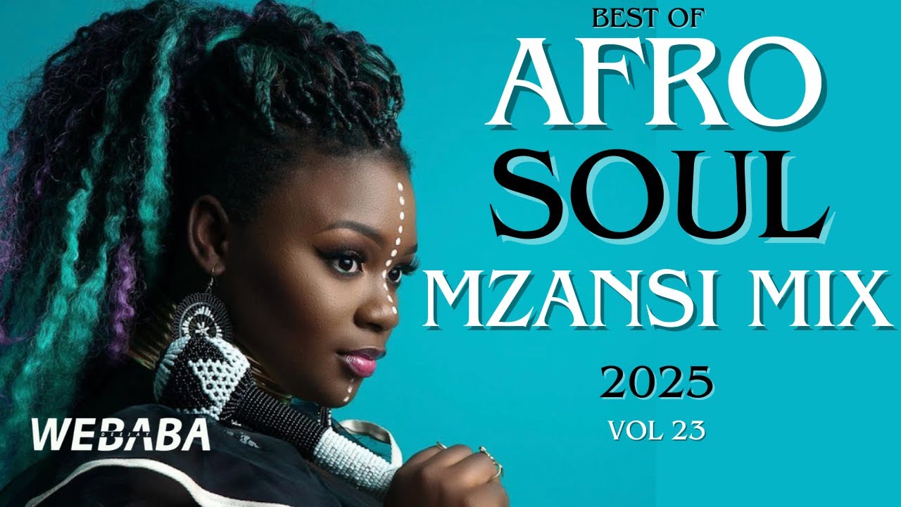 Best of AfroSoul Mzansi Mix 2025 Vol 23 | Dj Webaba