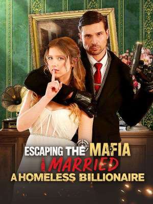 Escaping the Mafia, I Married A Homeless Billionaire