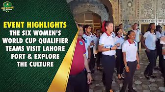 Event Highlights | The Six Women's World Cup Qualifier Teams Visit Lahore Fort & Explore the Culture