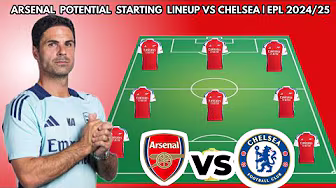 ARSENAL VS CHELSEA | Arsenal Potential starting lineup vs Chelsea ● EPL 2024/2025