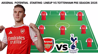 ARSENAL VS TOTTENHAM | Potential starting lineups FRIENDLY MATCH OF PRE SEASON 2025