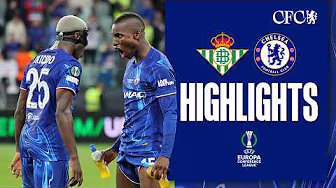 Real Betis 1-4 Chelsea | EUROPEAN CHAMPS 🏆 | FINAL HIGHLIGHTS | UEFA Europa Conference League 24/25