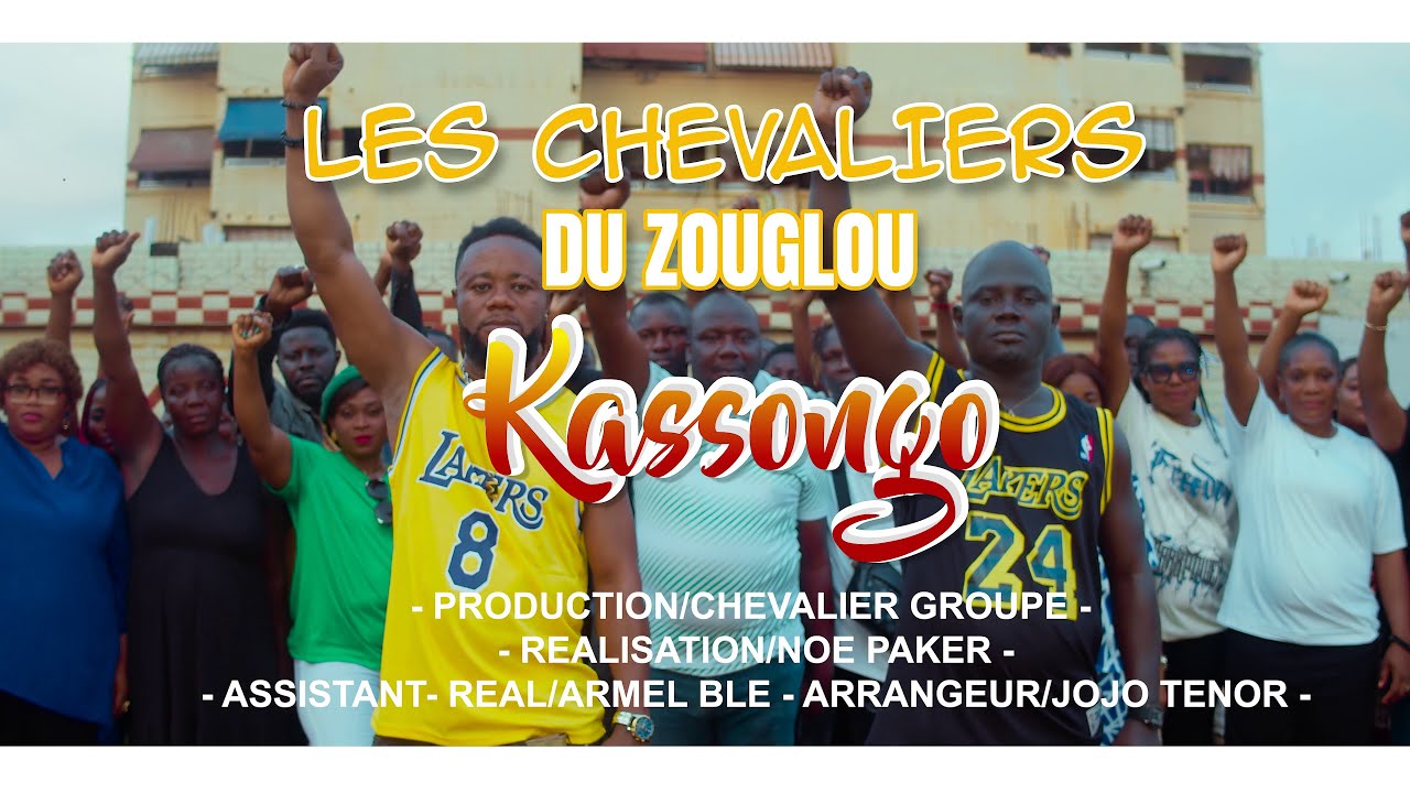 LES CHEVALIERS DU ZOUGLOU_KASSONGO Clip Officiel