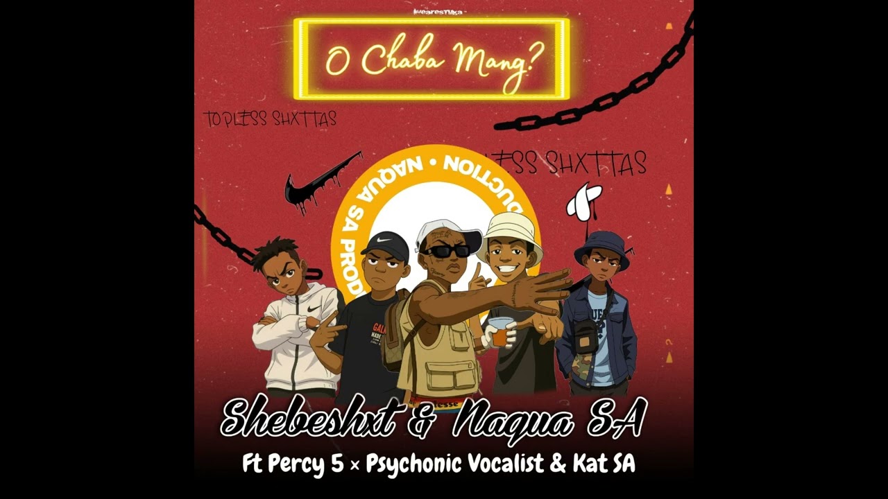 Shebeshxt, Naqua- O Chaba Mang (feat. percy5, Psychonic Vocalist & Kat SA