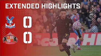 Extended Premier League Highlights | Crystal Palace 0 - 0 Sunderland AFC