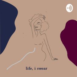 Life, I Swear | Podcast Trailer