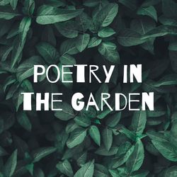 Poetry in the Garden