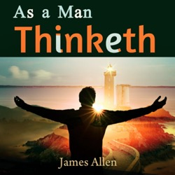 EP3-As a Man Thinketh