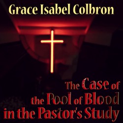 EP5-The Case of the Pool of Blood in the Pastor's Study