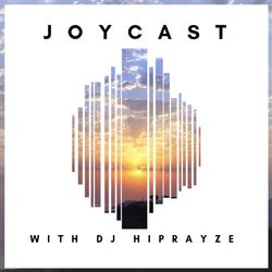 Joycast with DJ HiPrayze