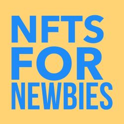 NFTs for Newbies