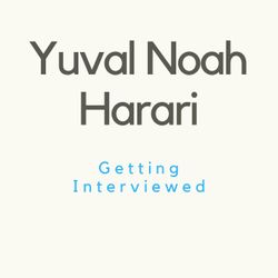 Yuval Noah Harari Getting Interviewed
