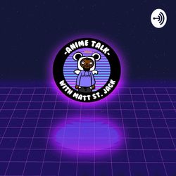 Standardized Anime Testing (Anime Talk! 7.5)