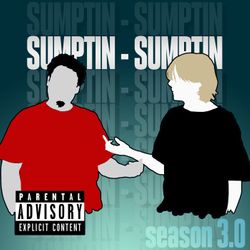 Sumptin - Sumptin #S3E39 - Insurrections and Nerd Things Too