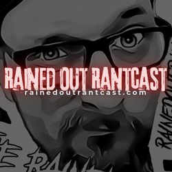 Rained Out RantCast