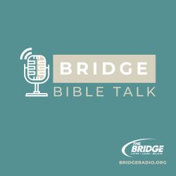 Bridge Bible Talk 9 - 5 - 23