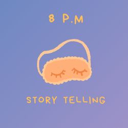 8 P.M Story Telling