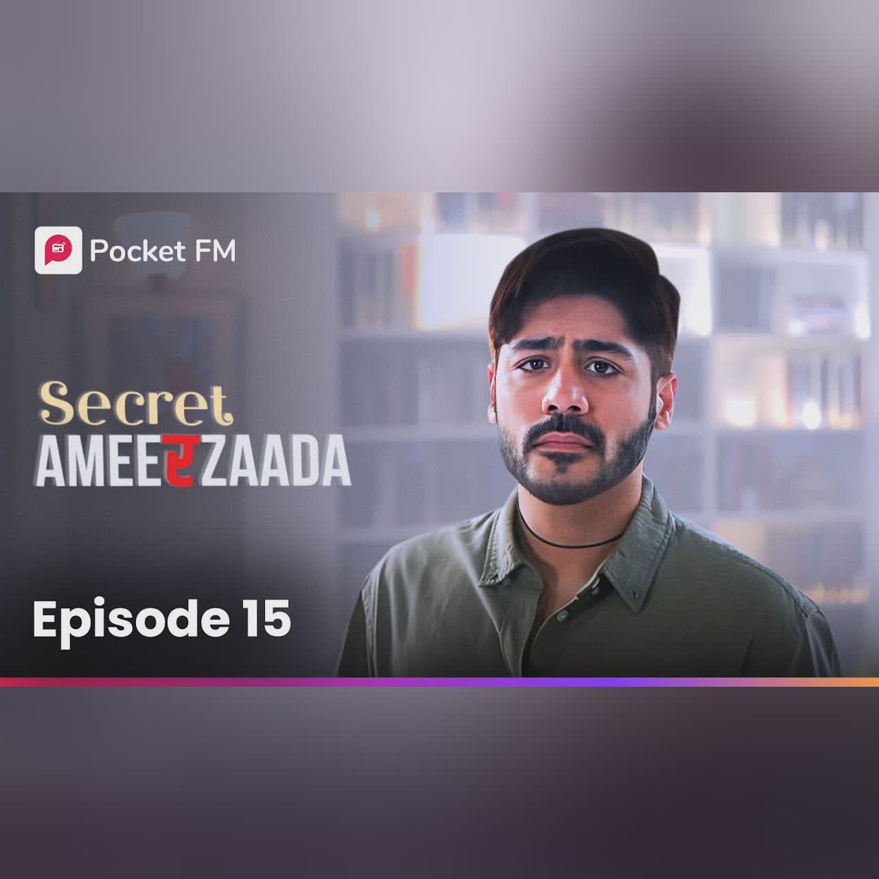 Episode 15 | Secret Ameerzaada | Pocket FM